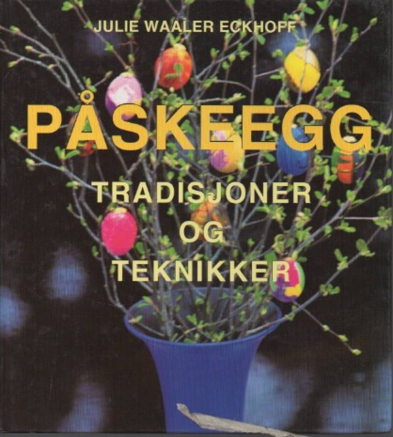 Påskeegg – tradisjoner og teknikker