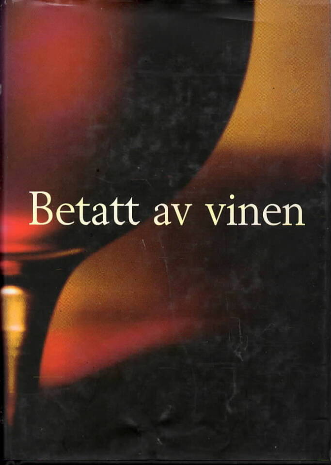 Betatt av vinen – Tekster om vin