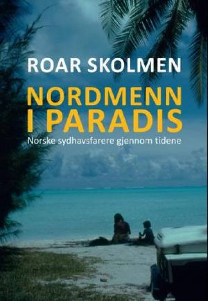Nordmenn i paradis - Norske syfhavsfarere gjennom tidene