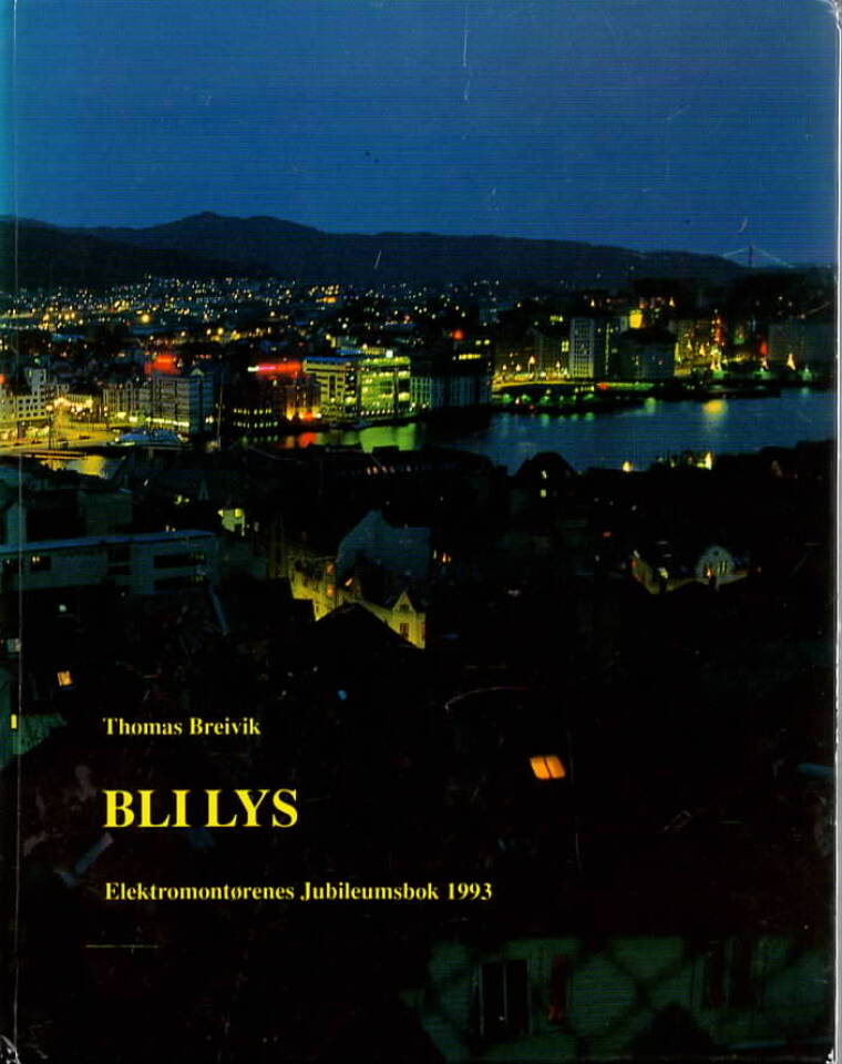 bli lys – Elektromontørenes Jubileumsbok 1993