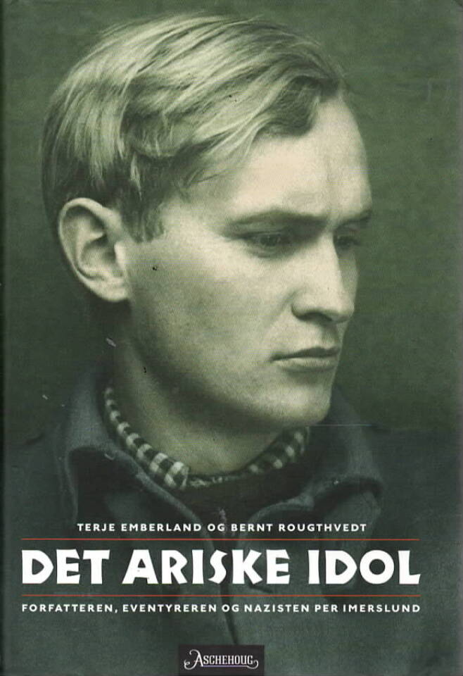 Det ariske idol – forfatteren, eventyreren og nazisten Per Imerslund