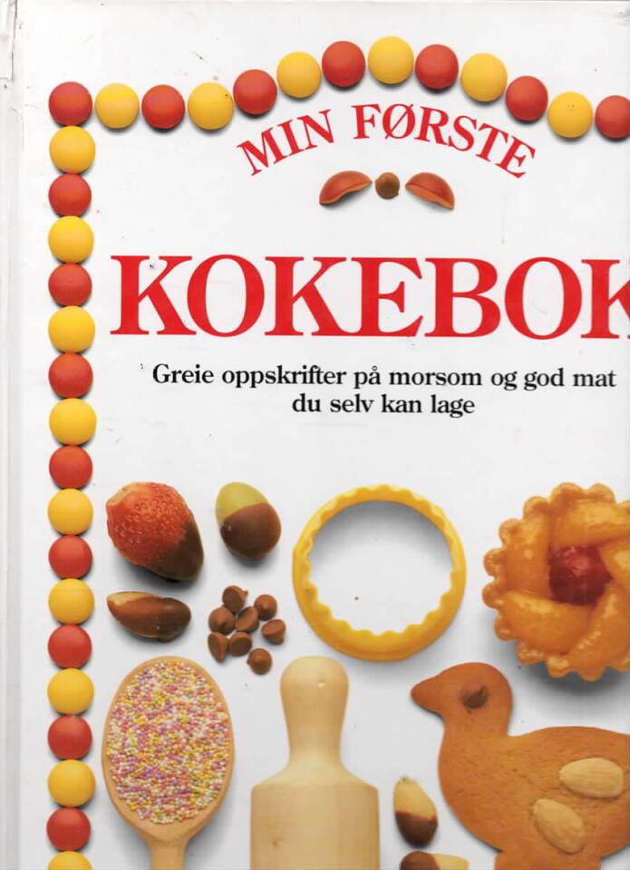 Min første kokebok – Greie oppskrifter på morsom og god mat du selv kan lage