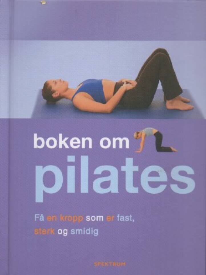 boken om pilates – Få en kropp som er fast, sterk og smidig