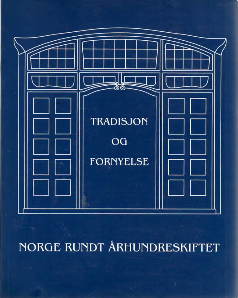 Tradisjon og fornyelse – Norge rundt århundreskiftet