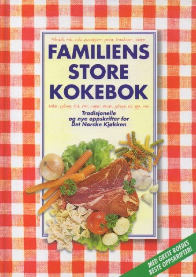 Familiens store kokebok – tradisjonelle og nye oppskrifter for Det Norske Kjøkken