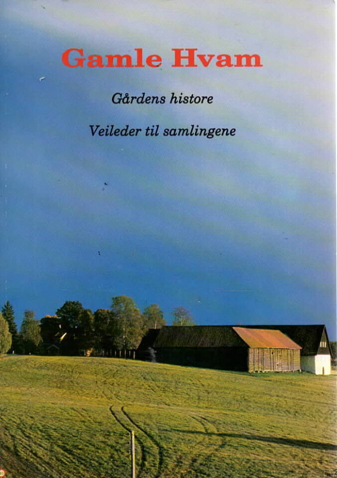 Gamle Hvam – Gårdens historie, veileder til samlingene