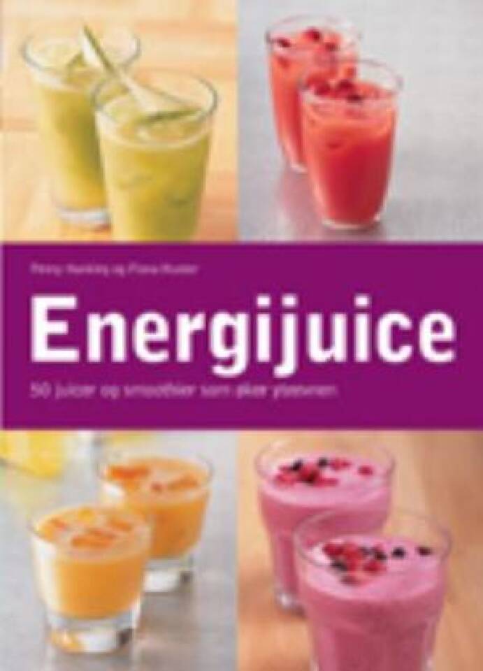 Energijuice - 50 juicer og smoothier som øker yteevnen