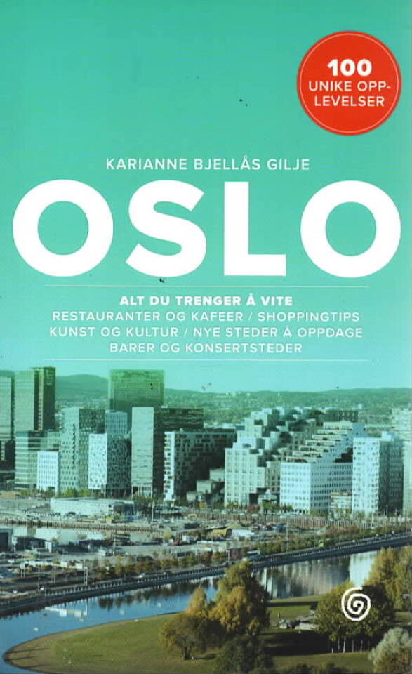 Oslo – alt du trenger å vite – 100 unike opplevelser