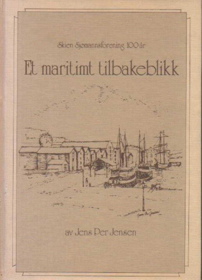 Et maritimt tilbakeblikk – Skien Sjømannsforening 100 år