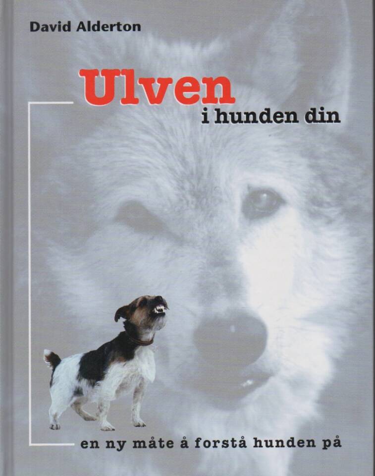 Ulven i hunden din – en ny måte å forstå hunden på