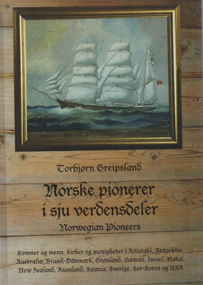 Norske pionerer i sju verdensdeler Norwegian Pioneers