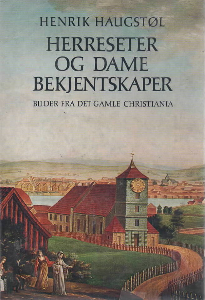 Herreseter og damebekjentskaper – Bilder fra det gamle Christiania 