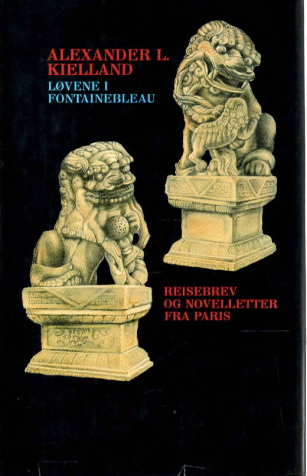 Løvene i Fontainebleau – Reisebrev og noveletter fra Paris