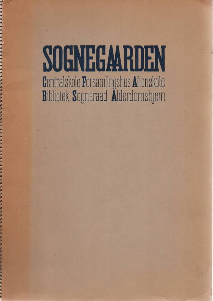 Sognegaarden – Centralskole, Forsamlingshus, Aftenskole, Bibliotek,, Sogneraad, Alderdomshjem