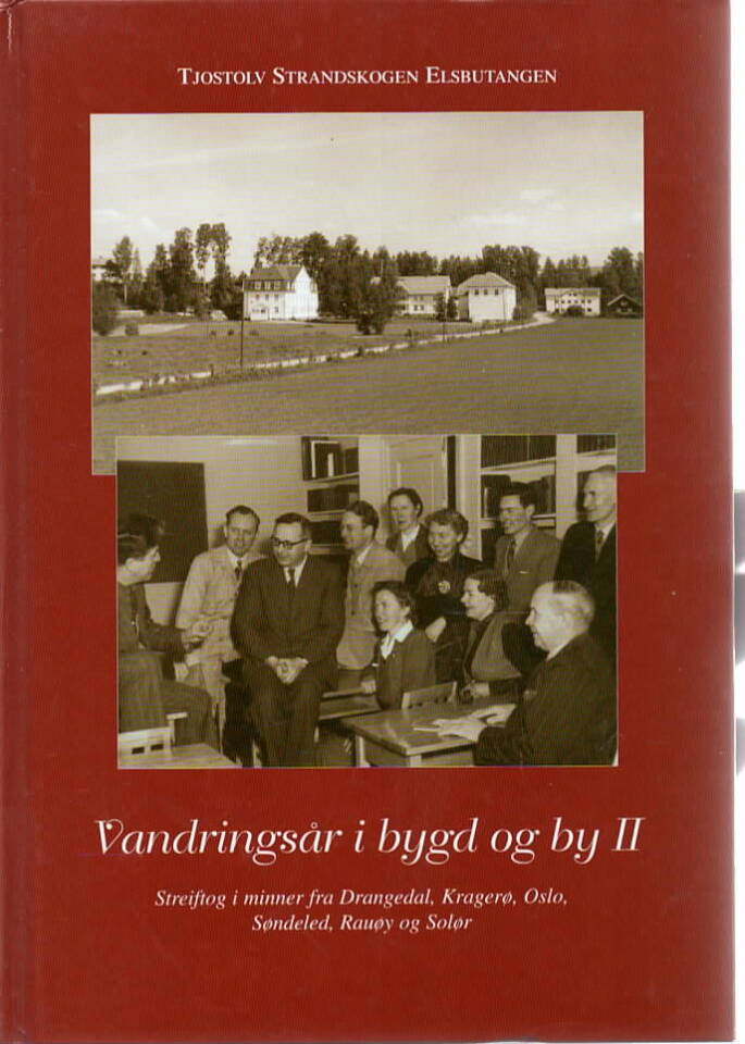 Vandringsår i by og bygd – Streiftog i minner fra Drangedal, Kragerø, Oslo, Søndeled, Rauøy og Solør II