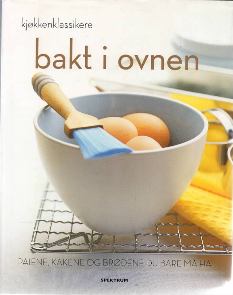 Bakt i ovnen – Paiene, kakene og brødene du bare må ha