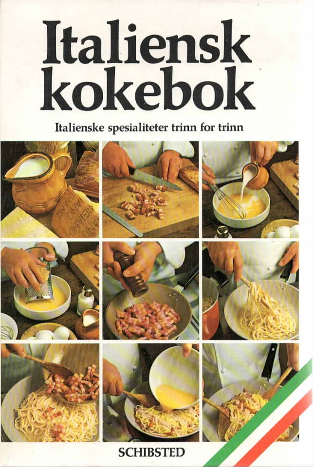 Italiensk kokebok – Italienske spesialiteter trinn for trinn