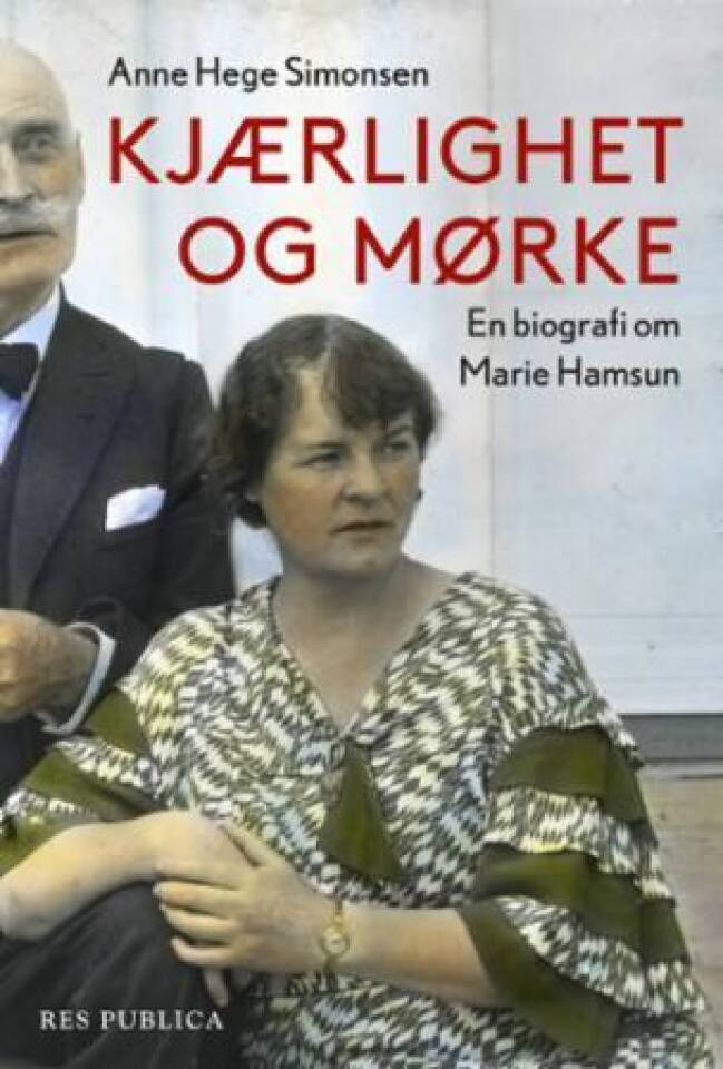 KJÆRLIGHET OG MØRKE. En biografi om Marie Hamsun