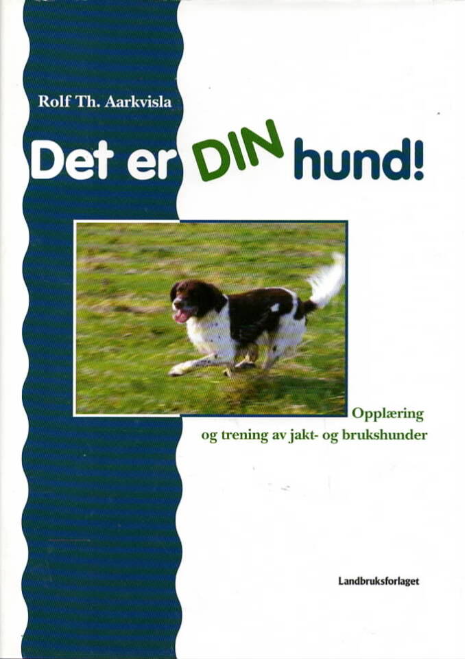 Det er DIN hund! – Opplæring og trening av jakt- og brukshunder