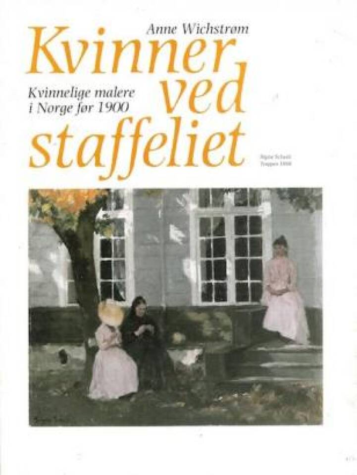 Kvinner ved staffeliet. Kvinnelige malere i Norge før 1900.
