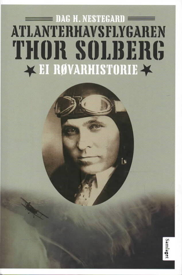 Atlanterhavsflygaren Thor Solberg – Ei røvarhistorie 