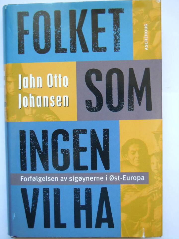 Folket som ingen vil ha. Forfølgelsen av sigøynerne i Øst-Europa. 