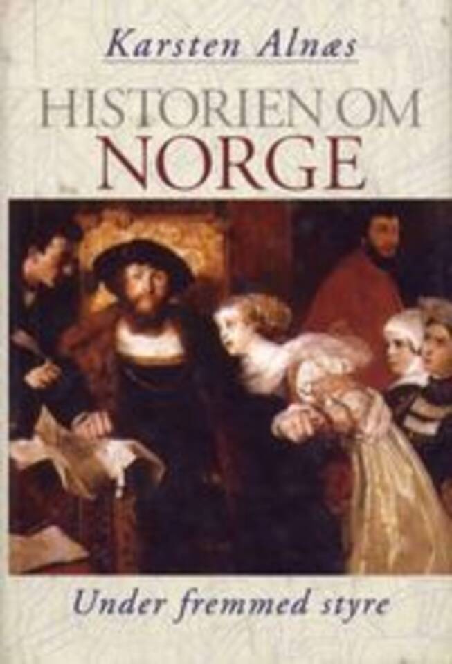 Historien om Norge: Under fremmed styre. Bind 2.