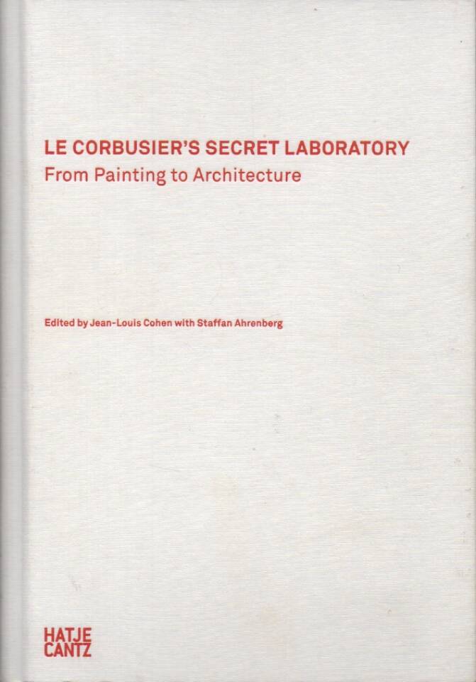 Le Corbusier's Secret Laboratory: From Painting to Architecture