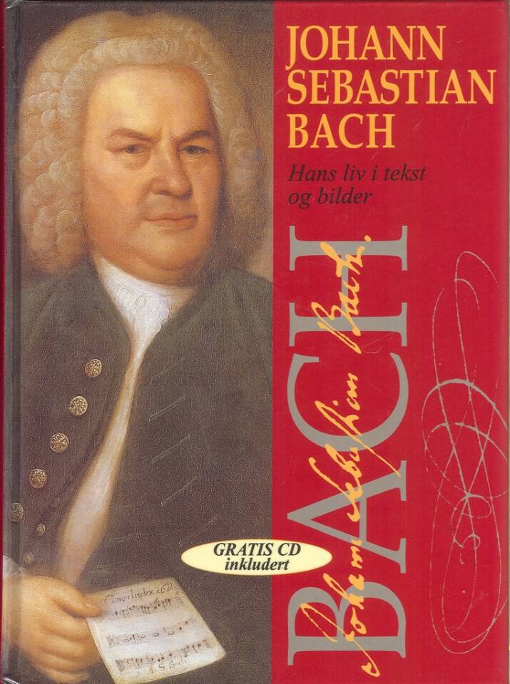 Johann Sebastian Bach: Hans liv i tekst og bilder