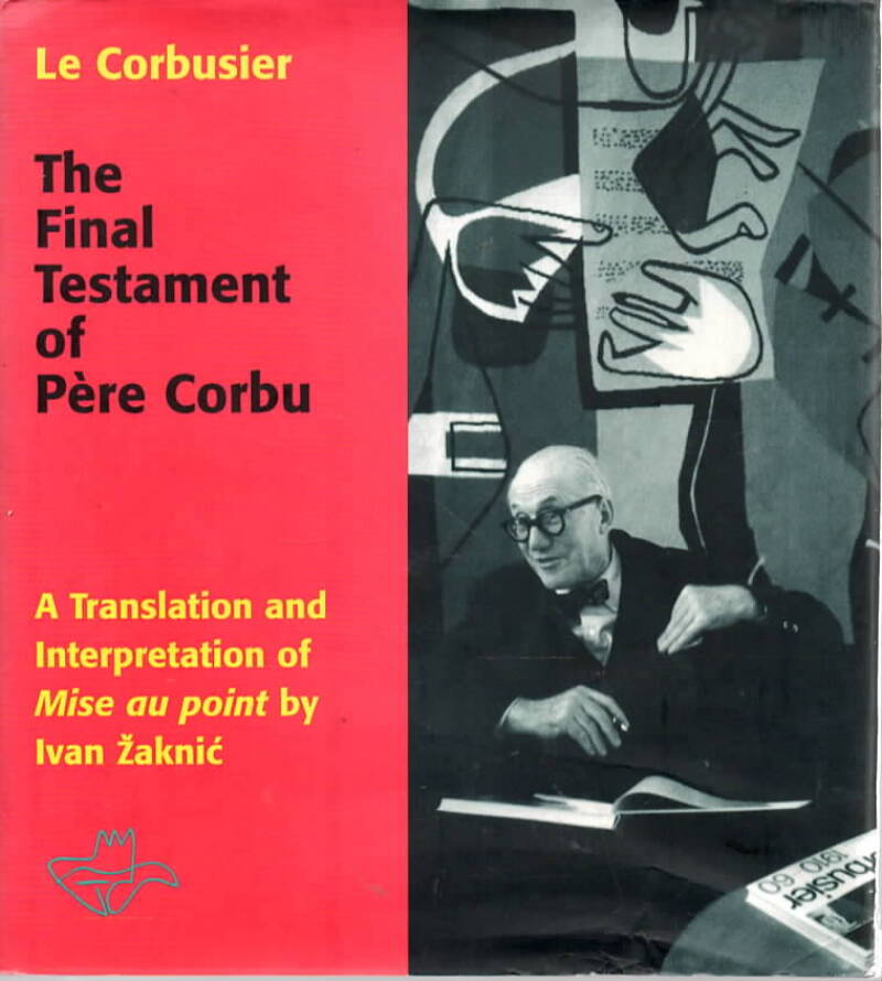 The Final Testament of Père Corbu  – Le Corbusier