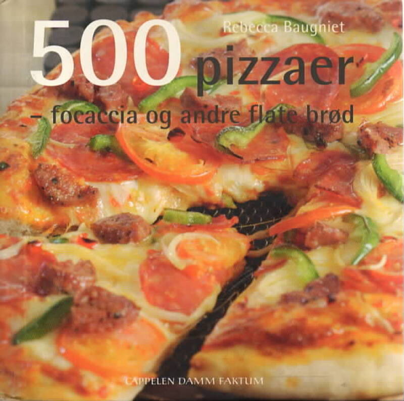 500 pizzaer – focaccia og andre flate brød