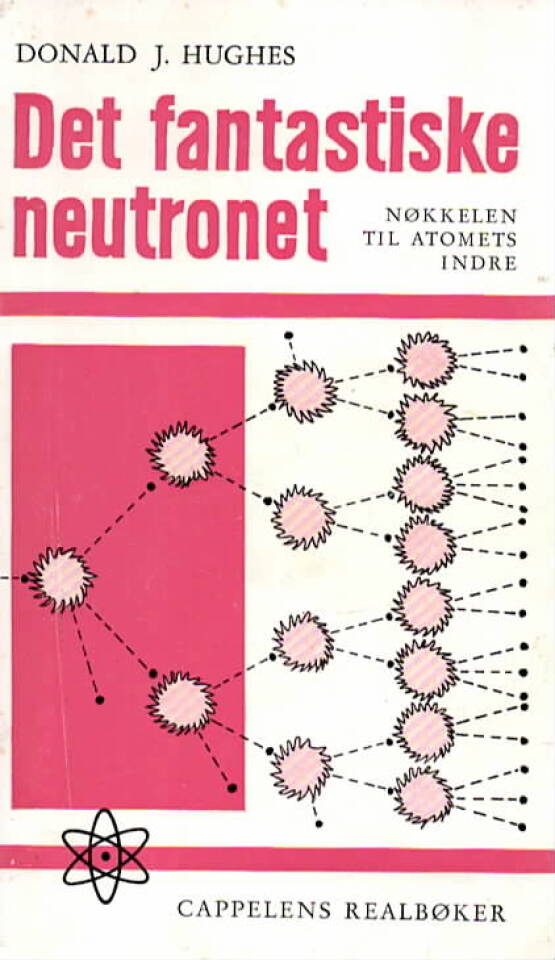 Det fantastiske neutronet – nøkkelen til atomets indre