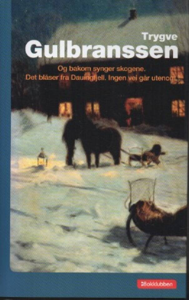 Og bakom synger skogene. Det blåser fra Dauingfjell. Ingen vei går utenom