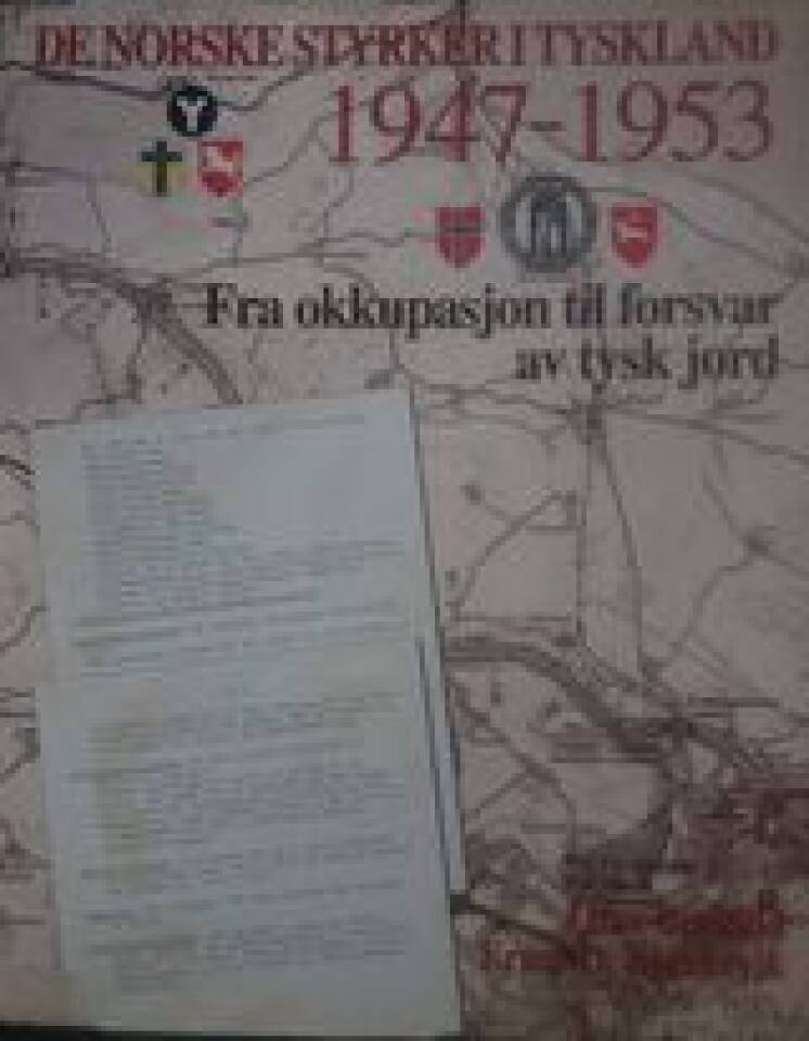 De norske styrker i Tyskland 1947-1953. Fra okkupasjon til forsvar av tysk jord.