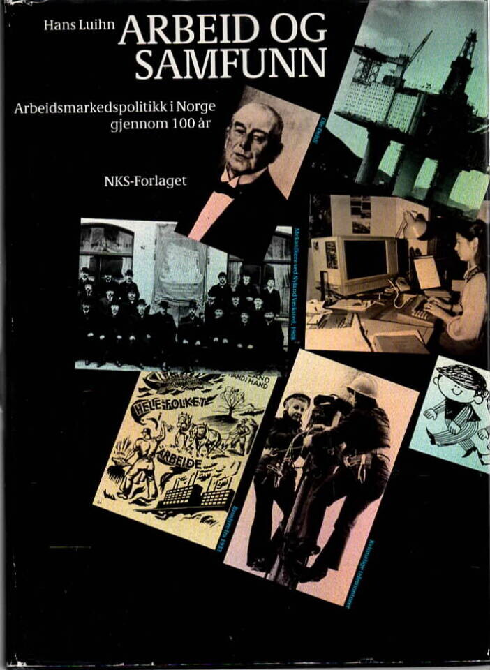 Arbeid og samfunn – Arbeidsmarkedspolitikk i Norge gjennom 100 år