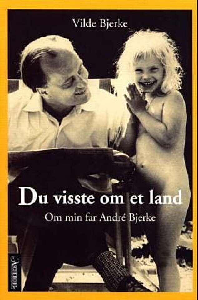 Du visste om et land. Om min far Andre Bjerke