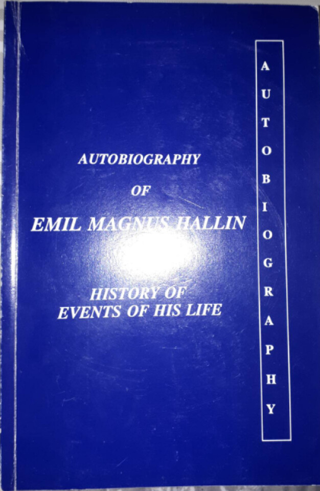 Autobiography of Emil Magnus Hallin and history of events of his life