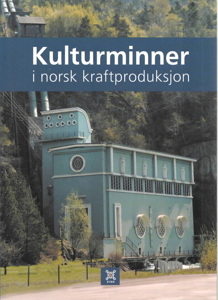 Kulturminner i norsk kraftproduksjon - en evaluering av bevaringsverdige kraftverk