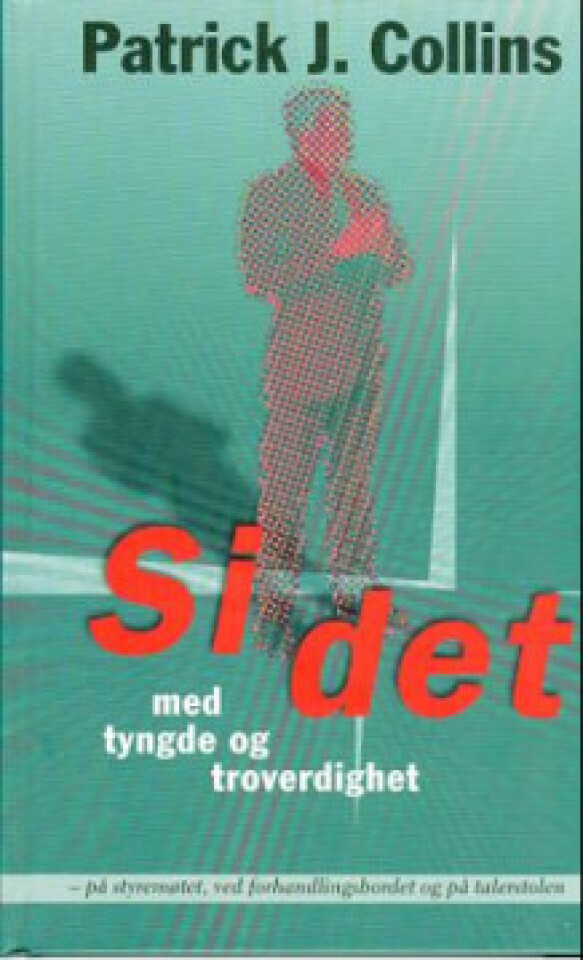 Si det, med tyngde og troverdighet