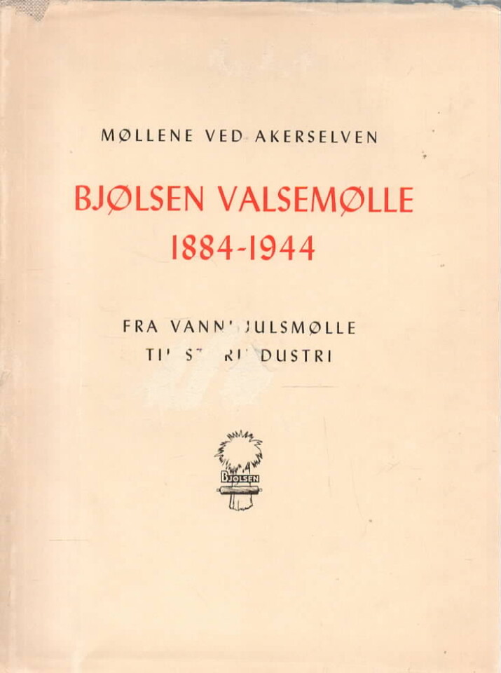 Møllene ved Akerselven – Bjølsen valsemølle 1884-1944