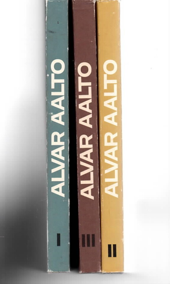 Alvar Aalto 3 bind:Band I 1922-1962. II: 1963-1970. III: Projekte und letzte Bauten. / Projets et dernières oeuvres. / Projects and Final Buildings.