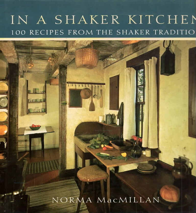 In A Shaker Kitchen – 100 recipes from the Shaker tradition