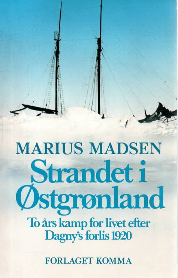 Strandet i Østgrønland – To års kamp for livet efter Dagnys forlis 1920