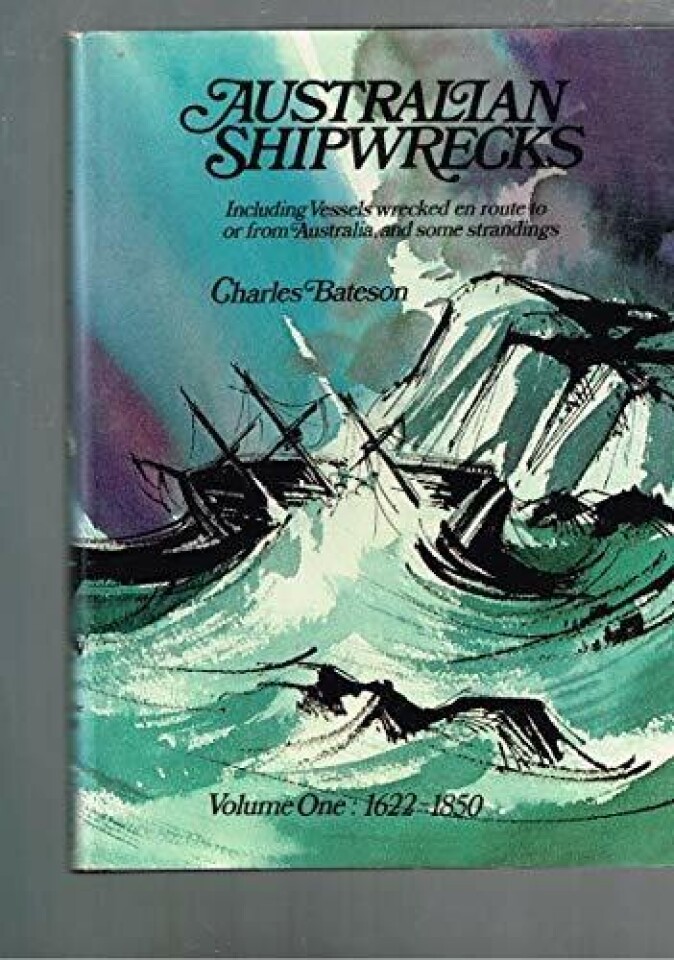 Australian shipwrecks. Volume One 1622-1850