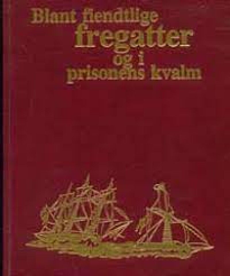 Blant fiendtlige fregatter og i prisonens kvalm