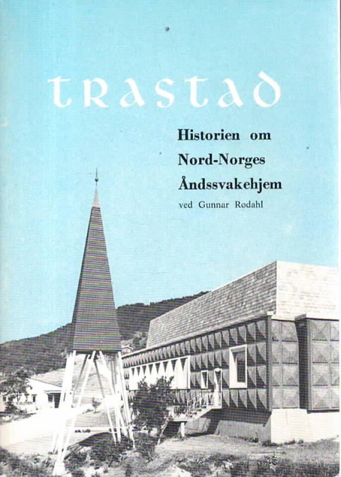 Trastad – Historien om Nord-Norges Åndsvakehjem