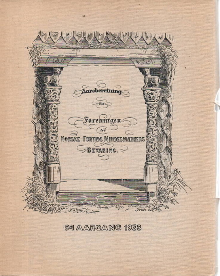 Aarsberetning for Foreningen til Norske Fortids Mindesmærkers bevaring – 94 aargang 1938