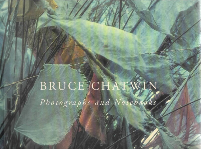 Bruce Chatwin – Photographs and Notebooks