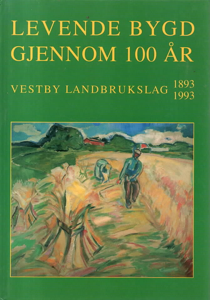 Levende bygd gjennom 100 år – Vestby landbrukslag 1893-1993