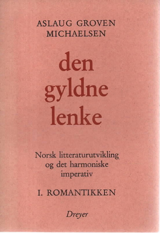Den gyldne lenke. Norsk litteraturutvikling og det harmoniske imperativ. I. Romantikken
